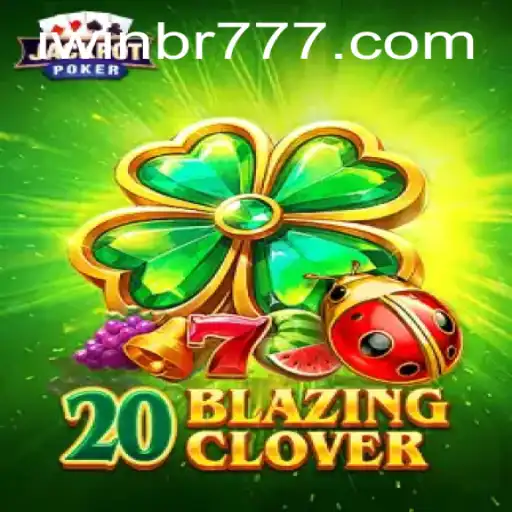 Descubra a Emoção de 20BlazingClover: O Guia Definitivo